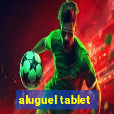 aluguel tablet